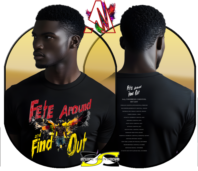 "Fete Around and Find Out" T-Shirt by AlphaWe x St Luce Innovations (Print on front and Back)